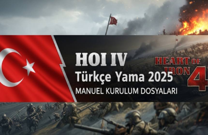 hearts of iron türkçe yama 2025 manuel kurulum dosyaları